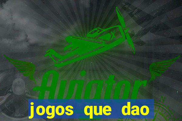 jogos que dao dinheiro sem deposito